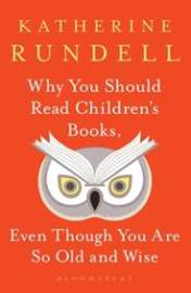 Why You Should Read Childrens Books Even Though You Are So Old and Wise