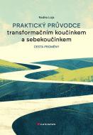 Praktický průvodce transformačním koučinkem a sebekoučinkem - Cesta proměny - cena, porovnanie