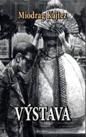 Výstava - Kajtez Miograd