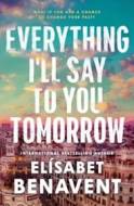 Everything I'll Say to You Tomorrow - cena, porovnanie