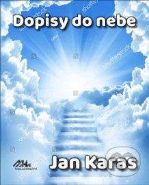 Dopisy do nebe - Karas Jan