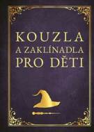 Kouzla a zaklínadla pro děti - cena, porovnanie
