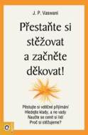 Přestaňte si stěžovat a začněte děkovat! - cena, porovnanie