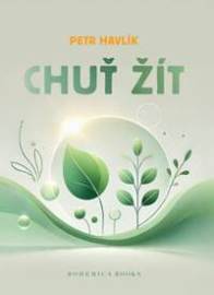 Chuť žít - Petr Havlík