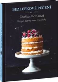 Bezlepkové pečení - Zdeňka Mazúrová