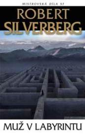 Muž v labyrintu - Silverberg Robert