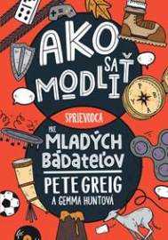 Ako sa modliť - Pete Greig