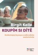 Koupit si dítě - Nedůstojný byznys s náhradním mateřstvím - cena, porovnanie