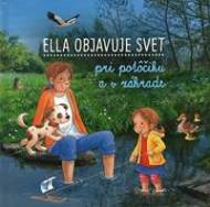 Ella objavuje svet: Pri potôčiku a v záhrade - cena, porovnanie