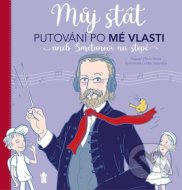 Můj stát. Putování po Mé vlasti aneb Smetanovi na stopě - cena, porovnanie