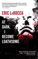 At Dark, I Become Loathsome - cena, porovnanie