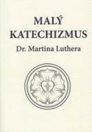 Malý katechizmus Dr. Martina Luthera - cena, porovnanie