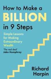 How to Make a Billion in Nine Steps
