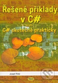 Řešené příklady v C# aneb C# skutečně prakticky