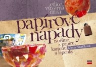 Papírové nápady - Tvoříme z papíru, kartonu a lepenky - cena, porovnanie