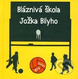 Bláznivá škola Jožka Bilyho