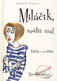 Miláčik, neštvi ma!