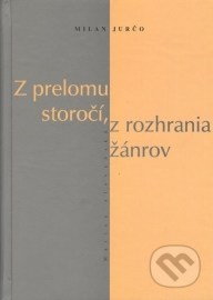 Z prelomu storočí, z rozhrania žánrov