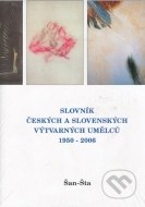 Slovník českých a slovenských výtvarných umělců 1950 - 2006 (Šan-Šta) - cena, porovnanie