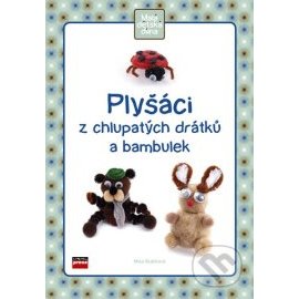 Plyšáci z chlupatých drátků a bambulek