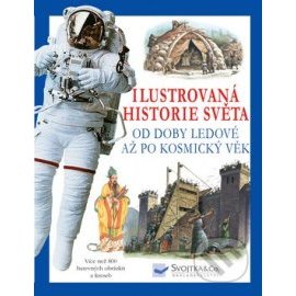 Ilustrovaná historie světa od doby ledové až po kosmický věk