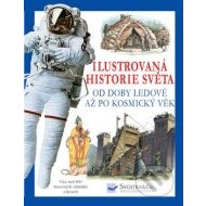 Ilustrovaná historie světa od doby ledové až po kosmický věk - cena, porovnanie