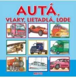 Autá, vlaky, lietadlá, lode