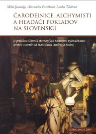 Čarodejnice, alchymisti a hľadači pokladov na Slovensku