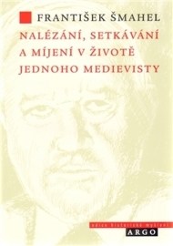 Nalézání, setkávání a míjení v životě jednoho medievisty