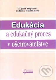 Edukácia a edukačný proces v ošetrovateľstve