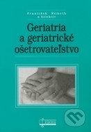 Geriatria a geriatrické ošetrovateľstvo - cena, porovnanie