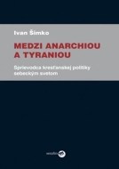 Medzi anarchiou a tyraniou - cena, porovnanie