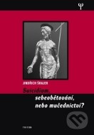 Suicidium, sebeobětování, nebo mučednictví? - cena, porovnanie