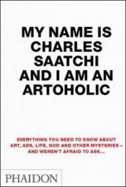 My Name is Charles Saatchi and I Am an Artoholic